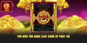 Slot Game Cung Hỷ Phát Tài - Bí Kíp Săn Jackpot Tại Sodo66